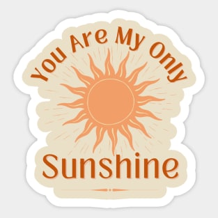 You Are My Only Sunshine with A Sun Drawing Sticker